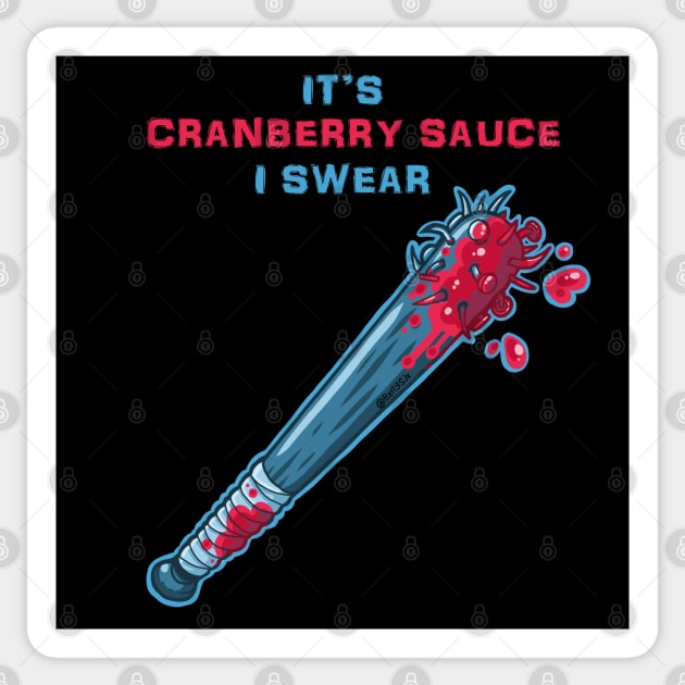 Its Cranberry Sauce, I Swear (bat of nails) Sticker by Bat13SJx